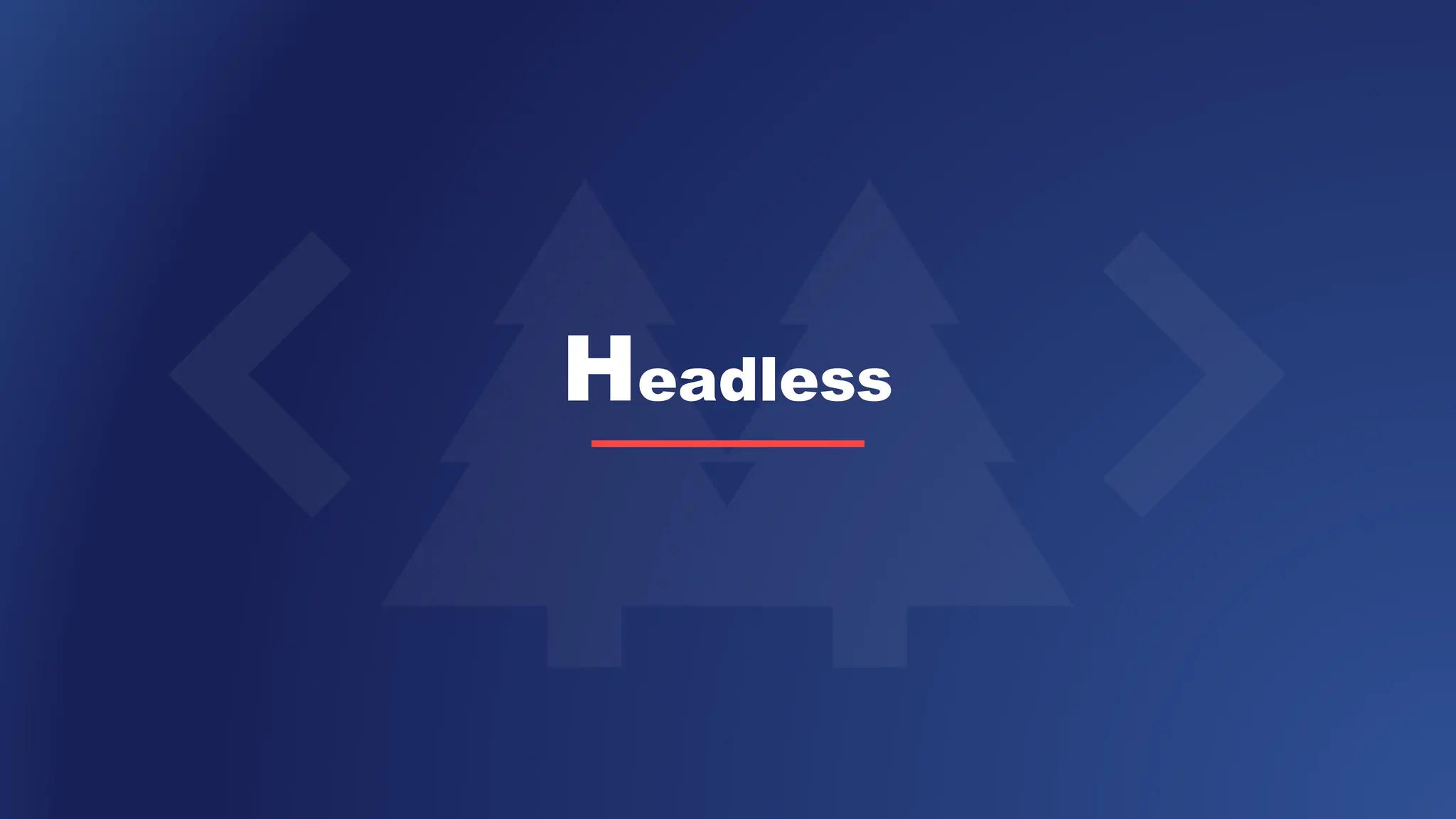 Headless
 