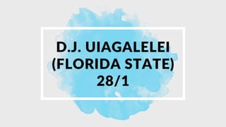 D.J. UIAGALELEI
(FLORIDA STATE)
28/1
 