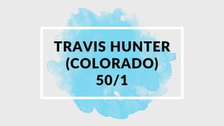 TRAVIS HUNTER
(COLORADO)
50/1
 