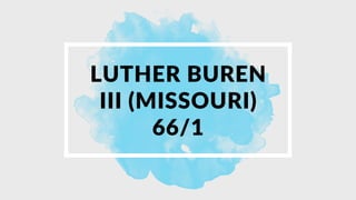 LUTHER BUREN
III (MISSOURI)
66/1
 