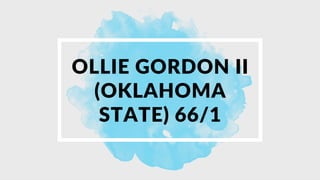 OLLIE GORDON II
(OKLAHOMA
STATE) 66/1
 