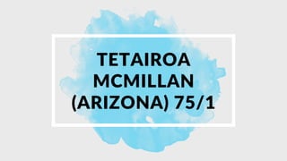 TETAIROA
MCMILLAN
(ARIZONA) 75/1
 