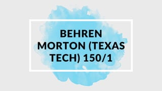 BEHREN
MORTON (TEXAS
TECH) 150/1
 