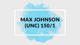 MAX JOHNSON
(UNC) 150/1
 