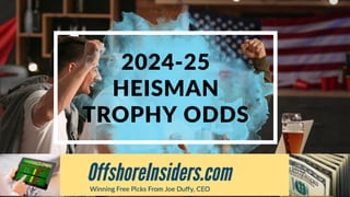 2024-25
HEISMAN
TROPHY ODDS
 