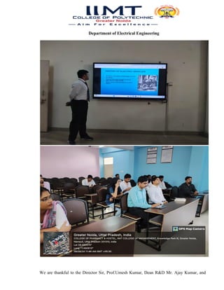 Department of Electrical Engineering
We are thankful to the Director Sir, Prof.Umesh Kumar, Dean R&D Mr. Ajay Kumar, and
 