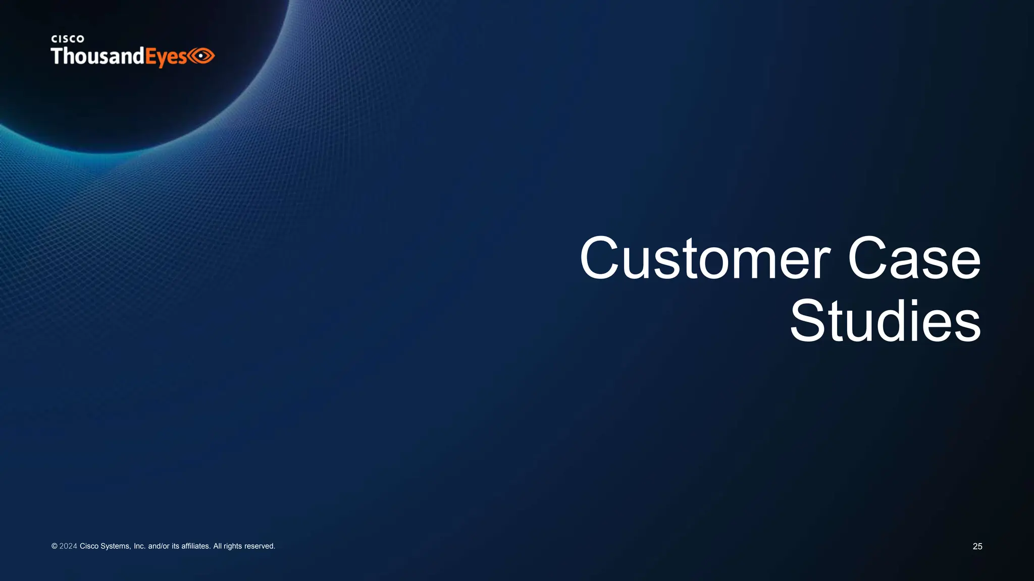 Customer Case
Studies
25
© 2024 Cisco Systems, Inc. and/or its affiliates. All rights reserved.
 