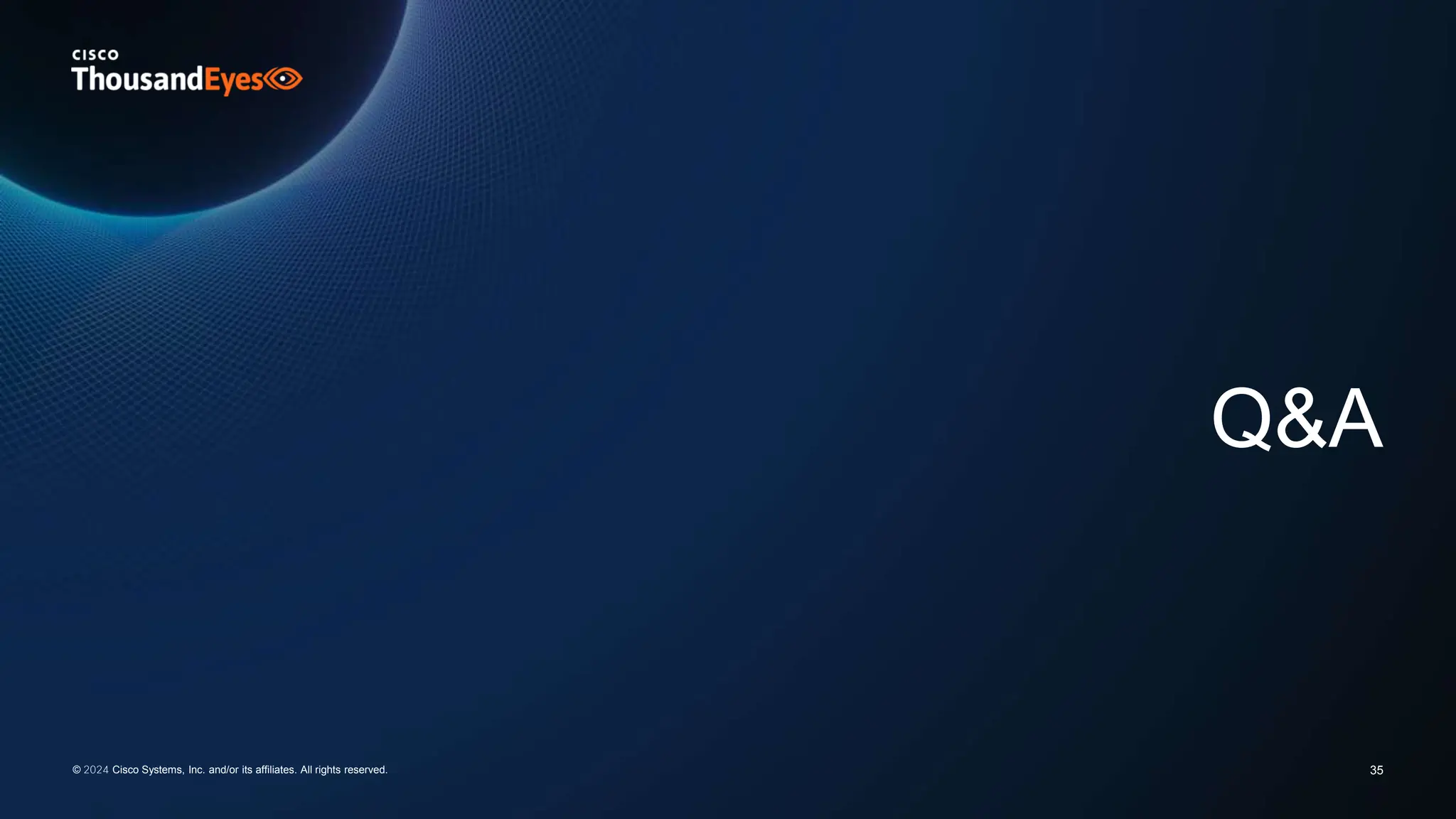 Q&A
35
© 2024 Cisco Systems, Inc. and/or its affiliates. All rights reserved.
 