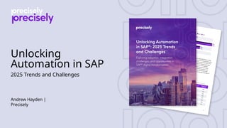 Unlocking Automation in SAP®: 2025 Trends and Challenges | PPTX