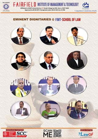 KNOWLEDGE PARTNERS
Affiliated to GGSIP University & an ‘A’ Grade College by DHE, Govt. of NCT Delhi
Approved by BCI & NCTE Recognised under 2(f)of UGC Act of 1956
MEDIA PARTNER
EMINENT DIGNITARIES @ FIMT-SCHOOL OF LAW
 