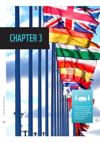 WWF
LIVING
PLANET
REPORT
2024
44
CHAPTER3
Global goals provide an
opportunity to reverse
our current trajectory,
step away from tipping
points and put the
world on a path to
sustainability.
 