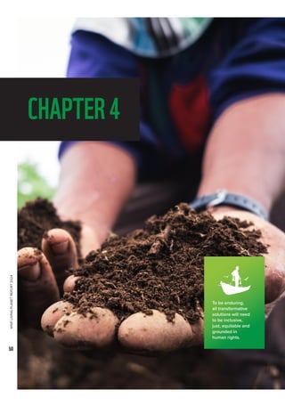 WWF
LIVING
PLANET
REPORT
2024
50
CHAPTER4
To be enduring,
all transformative
solutions will need
to be inclusive,
just, equitable and
grounded in
human rights.
 