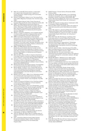 WWF
LIVING
PLANET
REPORT
2024
88
31	
Blake JG, Loiselle BA. Sharp declines in observation
and capture rates of Amazon birds in absence of
human disturbance. Global Ecology and Conservation
2024;51:e02902.
32	
Deinet S, Scott-Gatty K, Rotton H et al. The Living Planet
Index (LPI) for Migratory Freshwater Fish: Technical report.
2020.
33 	
IUCN. European Species Under Threat: Overview of
European Red Lists Results. Gland, Switzerland: IUCN, 2011.
34	
IPBES. The IPBES Regional Assessment Report on
Biodiversity and Ecosystem Services for Africa. Archer E,
Dziba L, Mulongoy KJ, Maoela MA, and Walters M (eds.).
Bonn, Germany: Secretariat of the Intergovernmental
Science-Policy Platform on Biodiversity and Ecosystem
Services, 2018:492.
35 	
McRae L, Freeman R, Geldmann J et al. A global indicator
of utilized wildlife populations: Regional trends and the
impact of management. One Earth 2022;5:422–33.
36	
IPBES. Summary for Policymakers of the Thematic
Assessment of the Sustainable Use of Wild Species of the
Intergovernmental Science-Policy Platform on Biodiversity
and Ecosystem Services. Fromentin JM, Emery MR,
Donaldson J et al. (eds.). Bonn, Germany: Secretariat of the
Intergovernmental Science-Policy Platform on Biodiversity
and Ecosystem Services, 2022:44.
37	
IPBES. The IPBES Regional Assessment Report on
Biodiversity and Ecosystem Services for Asia and the
Pacific. Karki M, Senaratna Sellamuttu S, Okayasu S et al.
(eds). Bonn, Germany: Secretariat of the Intergovernmental
Science-Policy Platform on Biodiversity and Ecosystem
Services, 2018:612.
38	
Wiles GJ, Bart J, Beck Jr. RE et al. Impacts of the Brown
Tree Snake: Patterns of Decline and Species Persistence in
Guam’s Avifauna. Conservation Biology 2003;17:1350–60.
39 	
Gorresen P, Cryan P, Parker M et al. Videographic
monitoring at caves to estimate population size of the
endangered váyaguak (Mariana swiftlet) on Guam. Endang
Species Res 2024;53:139–49.
40	
BirdLife International. Aerodramus bartschi. The IUCN Red
List of Threatened Species 2023. IUCN Red List 2023.
41	
Bell IP, Meager JJ, Eguchi T et al. Twenty-eight years of
decline: Nesting population demographics and trajectory
of the north-east Queensland endangered hawksbill
turtle (Eretmochelys imbricata). Biological Conservation
2020;241:108376.
42	
Madden Hof CA, Smith C, Miller S et al. Delineating spatial
use combined with threat assessment to aid critical
recovery of northeast Australia’s endangered hawksbill
turtle, one of western Pacific’s last strongholds. Front Mar
Sci 2023;10.
43	
Poulsen JR, Koerner SE, Moore S et al. Poaching empties
critical Central African wilderness of forest elephants.
Current Biology 2017;27:R134–5.
44	
Talis EJ, Che-Castaldo C, Hart T et al. Penguindex: a Living
Planet Index for Pygoscelis species penguins identifies key
eras of population change. Polar Biol 2023;46:707–18.
45	
Krüger L. Decreasing Trends of Chinstrap Penguin
Breeding Colonies in a Region of Major and Ongoing
Rapid Environmental Changes Suggest Population Level
Vulnerability. Diversity 2023;15:327.
46	
Salmerón N, Belle S, Cruz FS et al. Contrasting
environmental conditions precluded lower availability of
Antarctic krill affecting breeding chinstrap penguins in the
Antarctic Peninsula. Sci Rep 2023;13:5265.
47	
Silva VMF da, Freitas CEC, Dias RL et al. Both cetaceans in
the Brazilian Amazon show sustained, profound population
declines over two decades. PLOS ONE 2018;13:e0191304.
48 	
Mamirauá Institute for Sustainable Development, Chico
Mendes Institute for Biodiversity Conservation. Pink and
tucuxi river dolphins are monitored while intervention
strategies are outlined. WWF Brazil 2023.
49	
Gutiérrez M. Workshop reúne especialistas de diversas
organizações em Manaus. WWF Brazil 2024.
50	
Good TP, Waples RS, Adams PB et al. Updated status of
federally listed ESUs of West Coast salmon and steelhead.
2005.
51	
Azat J. GrandTab California Central Valley Chinook
Escapement Database Report. CalFish: A California
Cooperative Anadromous Fish and Habitat Data
Program 2022.
52	
NOAA Fisheries. Chinook Salmon (Protected). NOAA
Fisheries 2023.
53	
Granjon AC, Robbins MM, Arinaitwe J et al. Estimating
abundance and growth rates in a wild mountain gorilla
population. Animal Conservation 2020;23:455–465.
54	
Lenton TM, Armstrong McKay DI, Loriani S et al. The Global
Tipping Points Report 2023. Exeter, UK: University of
Exeter, 2023.
55	
Scheffer M, Carpenter S, Foley JA et al. Catastrophic shifts
in ecosystems. Nature 2001;413:591–6.
56	
Resource Watch 2020. Coral Reefs: Status and outlook of
coral reefs around the world. World Resources Institute.
2024.
57	
Lenton TM, Laybourn L, Armstrong McKay DI et al. Global
Tipping Points Report 2023: Summary Report. In: Lenton
T, Armstrong McKay D, Loriani S, et al. (eds.). The Global
Tipping Points Report 2023. Exeter, UK: University of
Exeter, 2023.
58	
Welch DW, Porter AD, Rechisky EL. A synthesis of the
coast-wide decline in survival of West Coast Chinook
Salmon (Oncorhynchus tshawytscha, Salmonidae). Fish and
Fisheries 2020;22:194–211.
59	
Giannaros TM, Kotroni V, Lagouvardos K. Climatology
and trend analysis (1987–2016) of fire weather in the
Euro-Mediterranean. International Journal of Climatology
2021;41:E491–508.
60	
Cantin N, James N, Stella J. Aerial Surveys of the 2024
Mass Coral Bleaching Event on the Great Barrier Reef. The
Australian Insitute of Marine Science, 2024.
61 	
Good AM, Bahr KD. The coral conservation crisis:
interacting local and global stressors reduce reef resiliency
and create challenges for conservation solutions. SN Appl
Sci 2021;3:312.
62	
MacNeil MA, Mellin C, Matthews S et al. Water quality
mediates resilience on the Great Barrier Reef. Nature
Ecology  Evolution 2019;3:620–7.
63	
Berner LT, Law BE, Meddens AJH et al. Tree mortality from
fires, bark beetles, and timber harvest during a hot and dry
decade in the western United States (2003–2012). Environ
Res Lett 2017;12:065005.
64	
Williams DW, Liebhold AM. Climate change and the
outbreak ranges of two North American bark beetles.
Agricultural and Forest Entomology 2002;4:87–99.
65	
Scheller RM, Kretchun AM, Loudermilk EL et al. Interactions
Among Fuel Management, Species Composition, Bark
Beetles, and Climate Change and the Potential Effects on
Forests of the Lake Tahoe Basin. Ecosystems 2018;
21:643–56.
66	
Abella S, Covington W, Fulé P et al. Past, Present, and
Future Old Growth in Frequent-fire Conifer Forests of the
Western United States. Ecology and Society 2007;12.66.
67	
Davis KT, Dobrowski SZ, Higuera PE et al. Wildfires and
climate change push low-elevation forests across a critical
climate threshold for tree regeneration. Proceedings of the
National Academy of Sciences 2019;116:6193–8.
68	
Hicke JA, Xu B, Meddens AJH et al. Characterizing
recent bark beetle-caused tree mortality in the western
United States from aerial surveys. Forest Ecology and
Management 2020;475:118402.
69	
USDA Forest Service. Areas with Tree Mortality from Bark
Beetles: Summary for 2000– 2020. 2021.
70	
Hughes TP, Kerry JT, Baird AH et al. Global warming
transforms coral reef assemblages. Nature 2018;556:492–6.
71	
Cheung MWM, Hock K, Skirving W et al. Cumulative
bleaching undermines systemic resilience of the Great
Barrier Reef. Current Biology 2021;31:5385-5392.e4.
72	
IPCC. Summary for Policymakers of IPCC Special Report
on Global Warming of 1.5°C approved by governments.
In: Masson-Delmotte V, Zhai P, Pörtner H-O, et al. (eds.).
Global Warming of 1.5°C. An IPCC Special Report on the
Impacts of Global Warming of 1.5°C above Pre-Industrial
Levels and Related Global Greenhouse Gas Emission
Pathways, in the Context of Strengthening the Global
Response to the Threat of Climate Change, Sustainable
Development, and Efforts to Eradicate Poverty. Cambridge,
UK and New York, NY, USA: Cambridge University Press,
2018, 32.
73	
Dixon AM, Foster PM, Heron SF et al. Future loss of local-
scale thermal refugia in coral reef ecosystems. PLOS
Climate 2022;1:e0000004.
REFERENCES
 