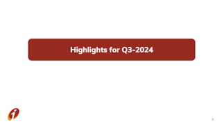 Highlights for Q3-2024
3
 