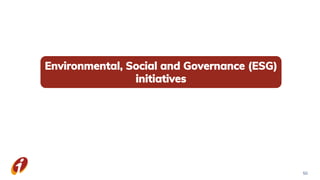 Environmental, Social and Governance (ESG)
initiatives
50
 