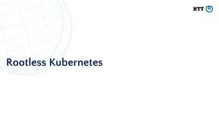 Rootless Kubernetes
 