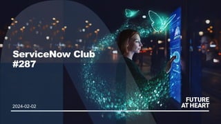 2024-02-02
ServiceNow Club
#287
 