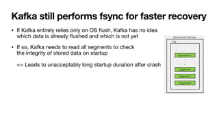 Why does (not) Kafka need fsync: Eliminating tail latency spikes caused ...