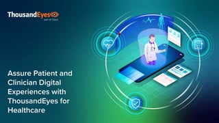 Assure Patient and
Clinician Digital
Experiences with
ThousandEyes for
Healthcare
Speaker Name, Speaker title
Department or Date
© 2024 Cisco Systems, Inc. and/or its affiliates. All rights reserved. Cisco Confidential 1
 