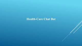 health care chatbot using data science with python | PPTX