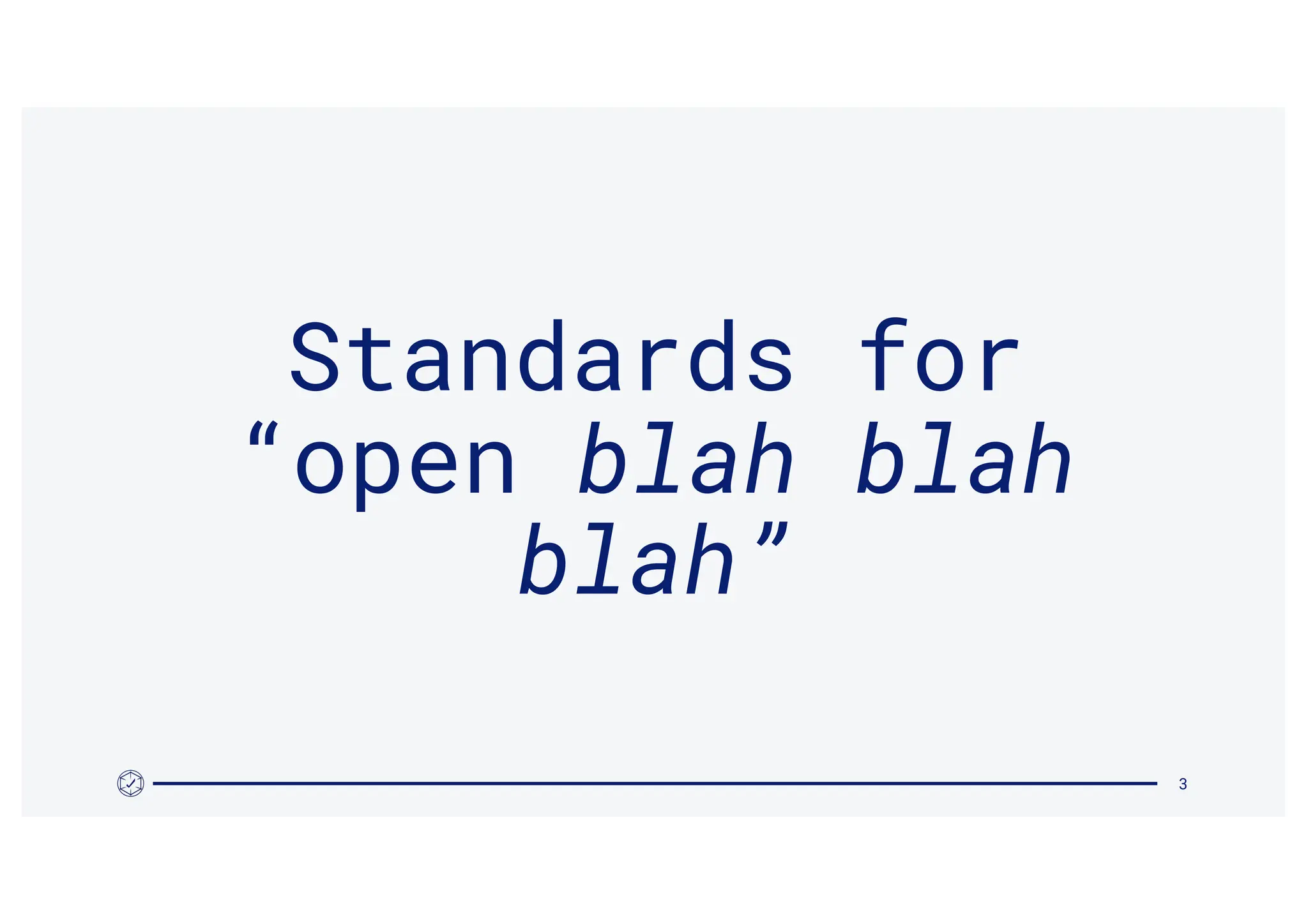 3
Standards for
“open blah blah
blah”
 