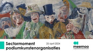 Sectormoment
podiumkunstenorganisaties
25 april 2024
‘De intrige’ door James Ensor, collectie KMSKA,
artinflanders.be, foto: Hugo Maertens, publiek domein
 