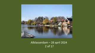 Alblasserdam – 28 april 2024
2 of 1?
 