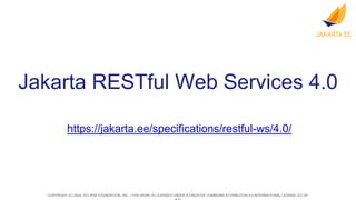 COPYRIGHT (C) 2024, ECLIPSE FOUNDATION, INC. | THIS WORK IS LICENSED UNDER A CREATIVE COMMONS ATTRIBUTION 4.0 INTERNATIONAL LICENSE (CC BY
Jakarta RESTful Web Services 4.0
https://jakarta.ee/specifications/restful-ws/4.0/
 