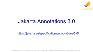 COPYRIGHT (C) 2024, ECLIPSE FOUNDATION, INC. | THIS WORK IS LICENSED UNDER A CREATIVE COMMONS ATTRIBUTION 4.0 INTERNATIONAL LICENSE (CC BY
Jakarta Annotations 3.0
https://jakarta.ee/specifications/annotations/3.0/
 