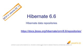 COPYRIGHT (C) 2024, ECLIPSE FOUNDATION, INC. | THIS WORK IS LICENSED UNDER A CREATIVE COMMONS ATTRIBUTION 4.0 INTERNATIONAL LICENSE (CC BY
Hibernate 6.6
Hibernate data repositories
https://docs.jboss.org/hibernate/orm/6.6/repositories/
 