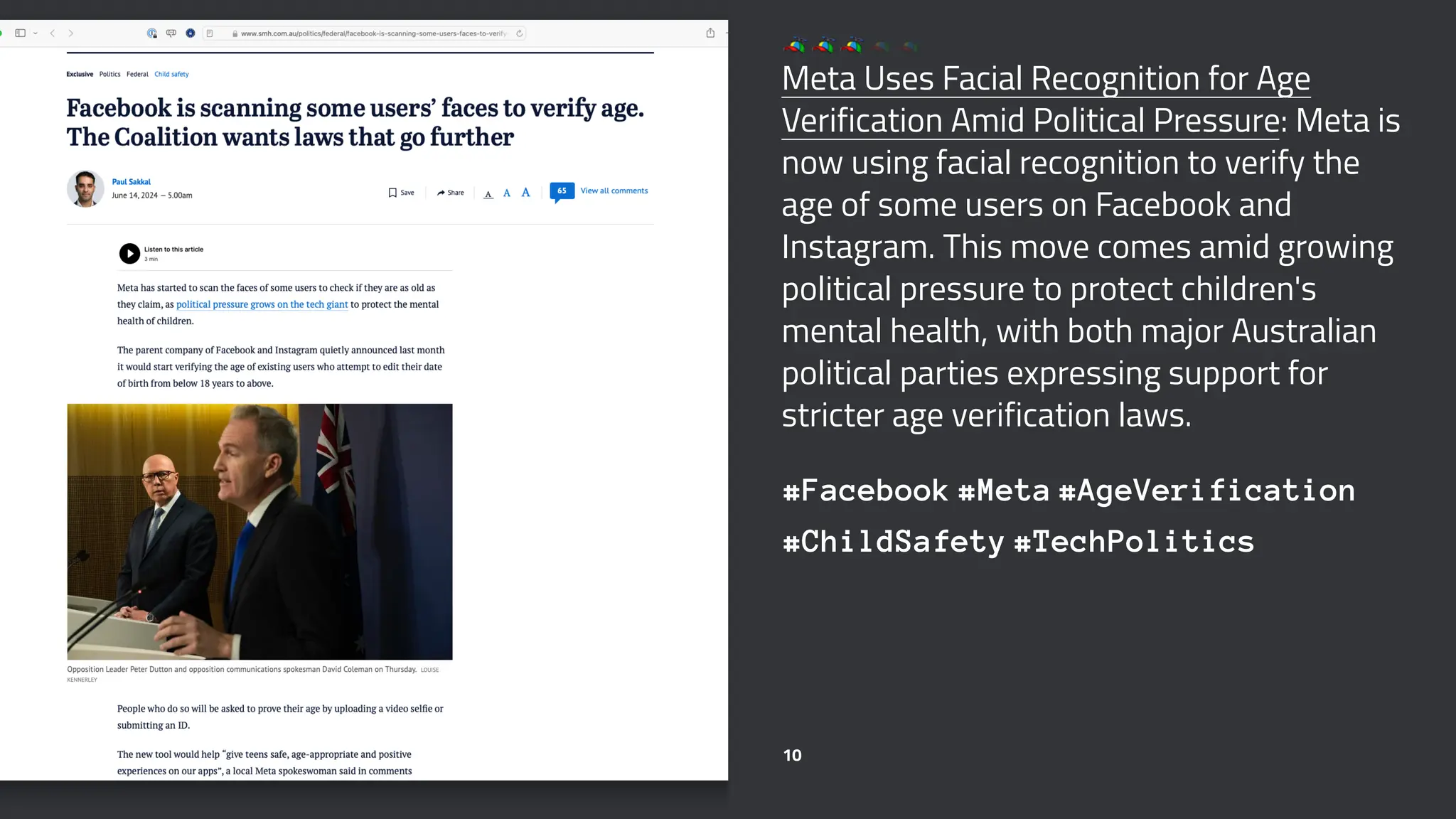 Meta Uses Facial Recognition for Age
Verification Amid Political Pressure: Meta is
now using facial recognition to verify the
age of some users on Facebook and
Instagram. This move comes amid growing
political pressure to protect children's
mental health, with both major Australian
political parties expressing support for
stricter age verification laws.
#Facebook #Meta #AgeVerification
#ChildSafety #TechPolitics
10
 