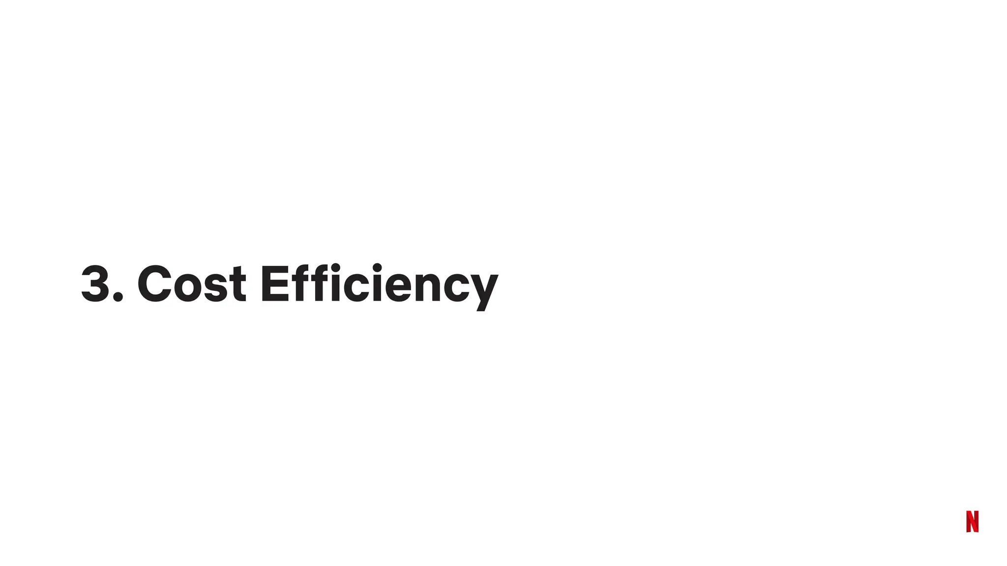 3. Cost Efficiency
 