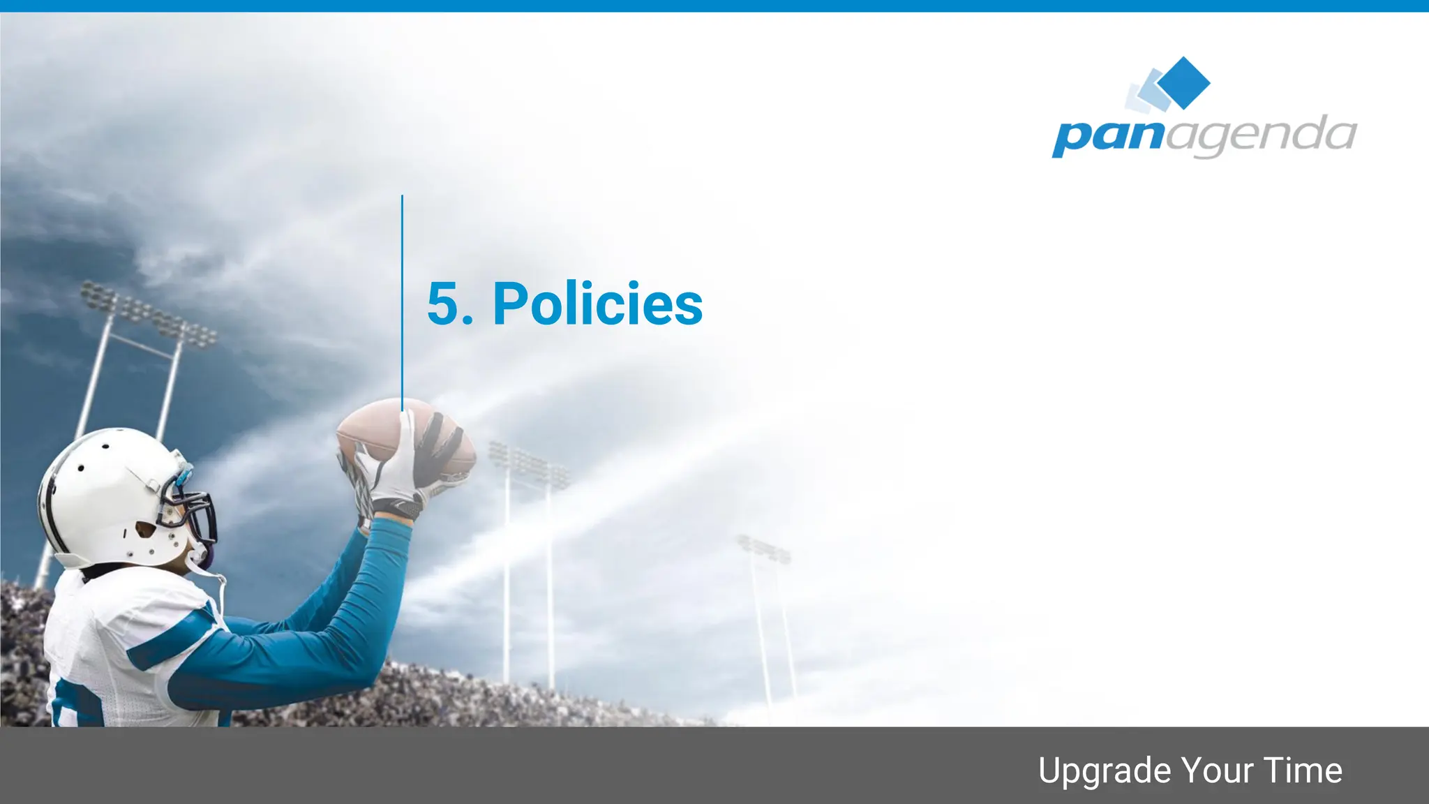 Upgrade Your Time
5. Policies
 