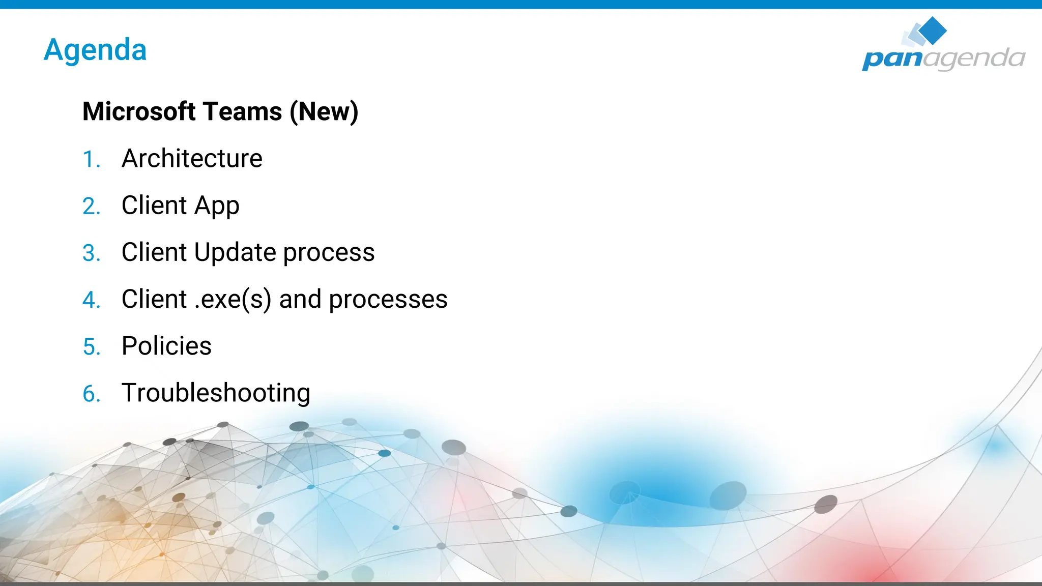 Agenda
Microsoft Teams (New)
1. Architecture
2. Client App
3. Client Update process
4. Client .exe(s) and processes
5. Policies
6. Troubleshooting
 