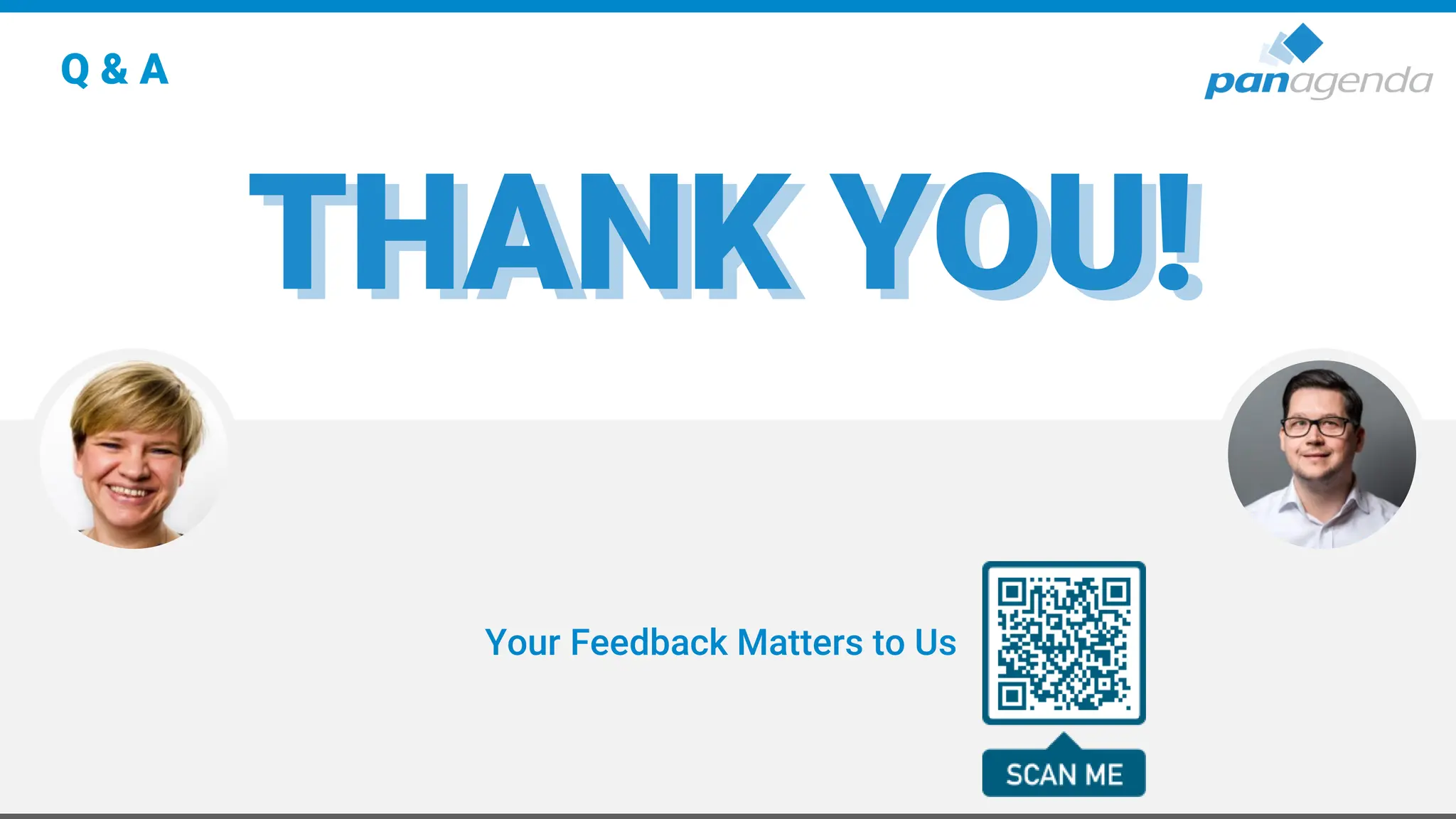 Your Feedback Matters to Us
THANK YOU!
THANK YOU!
Q & A
 