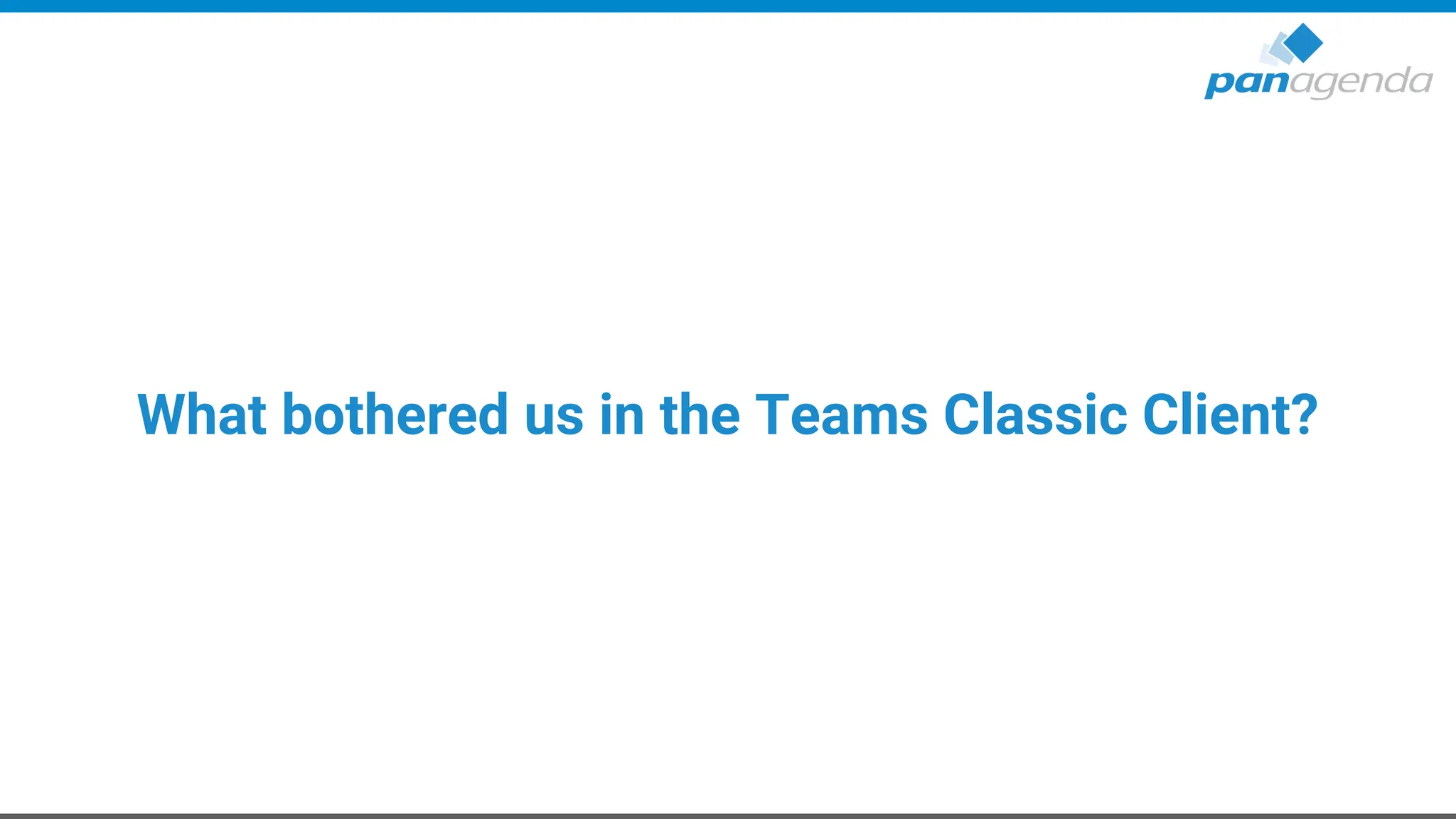 What bothered us in the Teams Classic Client?
 