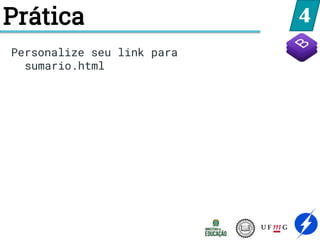 4
Personalize seu link para
sumario.html
Prática
 