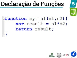 Declaração de Funções 5
 