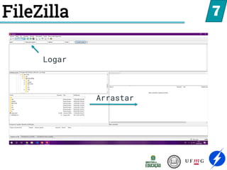 FileZilla 7
Logar
Arrastar
 