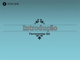 Ferramentas Git
 