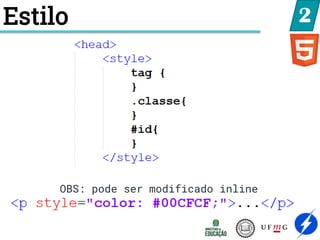 Estilo 2
OBS: pode ser modificado inline
 