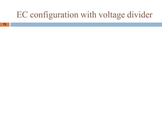 73
EC configuration with voltage divider
 