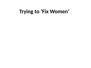 Trying to ‘Fix Women’
 