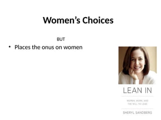 Women’s Choices
BUT
• Places the onus on women
 