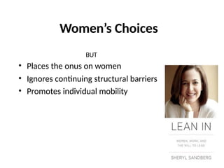 Women’s Choices
BUT
• Places the onus on women
• Ignores continuing structural barriers
• Promotes individual mobility
 
