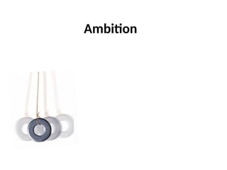 Ambition
 