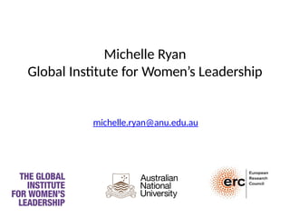 Michelle Ryan
Global Institute for Women’s Leadership
michelle.ryan@anu.edu.au
 