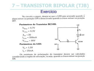 7 – TRANSISTOR BIPOLAR (TJB)
 