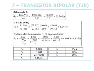 7 – TRANSISTOR BIPOLAR (TJB)
 