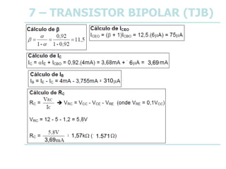 7 – TRANSISTOR BIPOLAR (TJB)
6 3,69
310
3,69
1,57 1.571
 